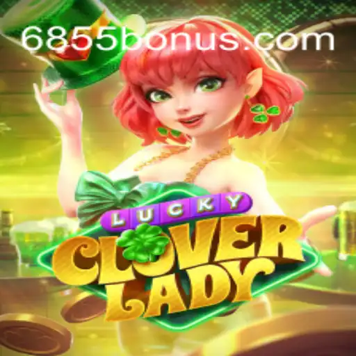Tudo sobre LuckyCloverLady: O Novo Fenômeno de 6855.com